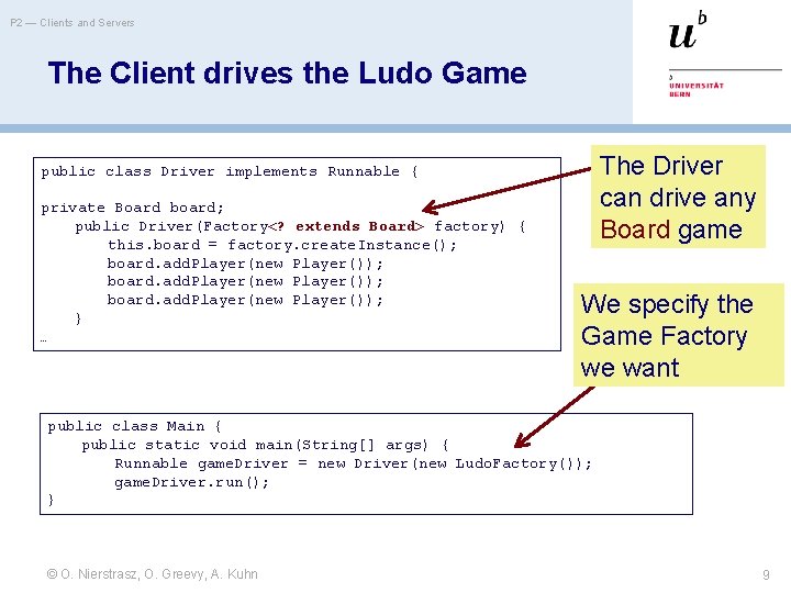 P 2 — Clients and Servers The Client drives the Ludo Game The Driver