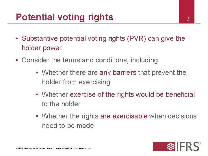 Potential voting rights 13 • Substantive potential voting rights (PVR) can give the holder