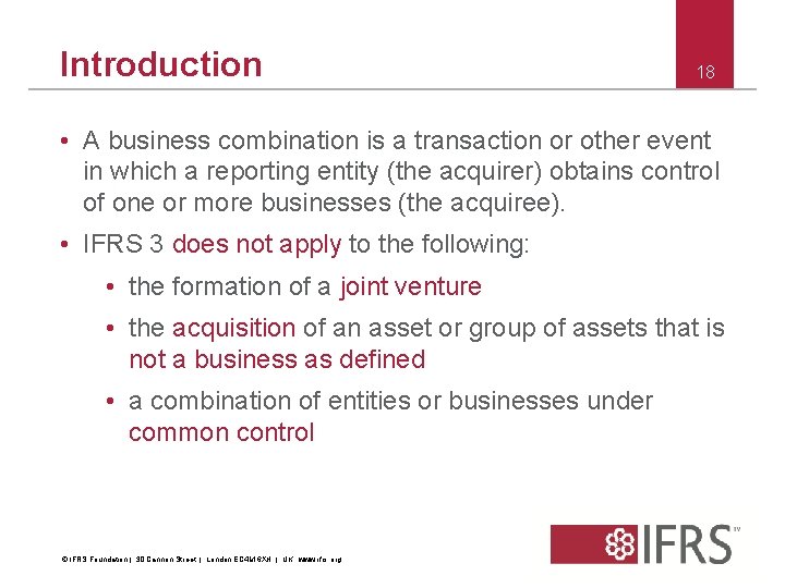 Introduction 18 • A business combination is a transaction or other event in which