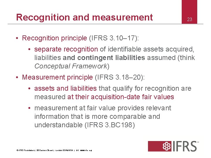 Recognition and measurement 23 • Recognition principle (IFRS 3. 10– 17): • separate recognition