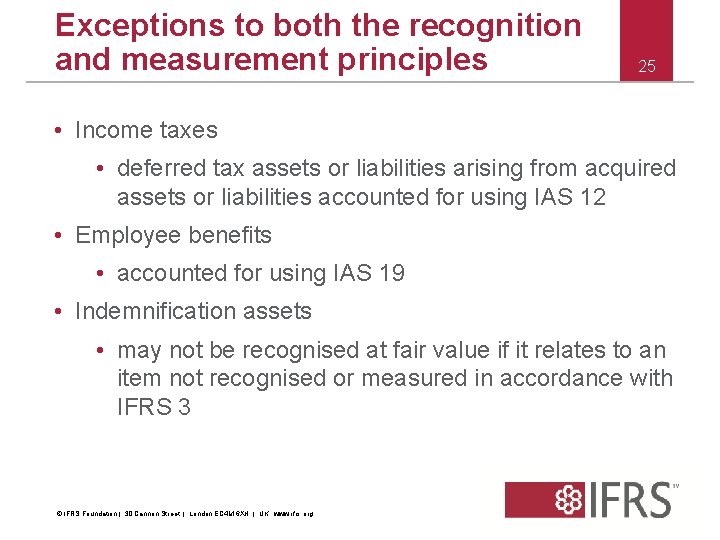 Exceptions to both the recognition and measurement principles 25 • Income taxes • deferred