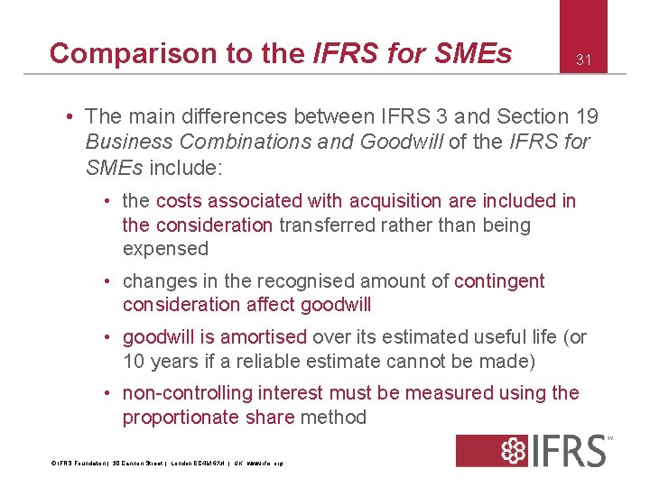 Comparison to the IFRS for SMEs 31 • The main differences between IFRS 3