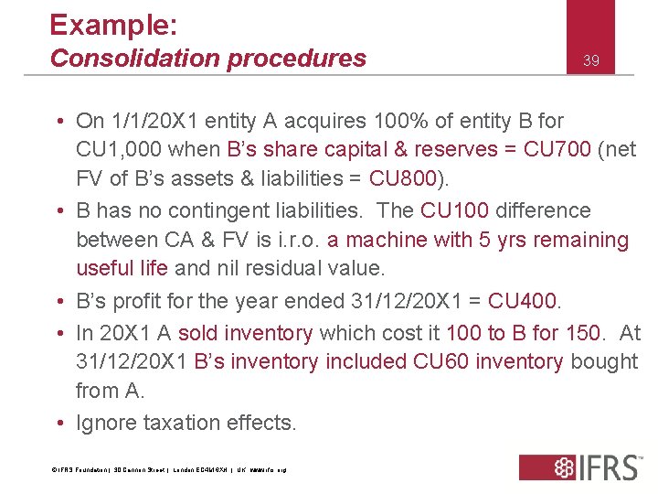 Example: Consolidation procedures 39 • On 1/1/20 X 1 entity A acquires 100% of