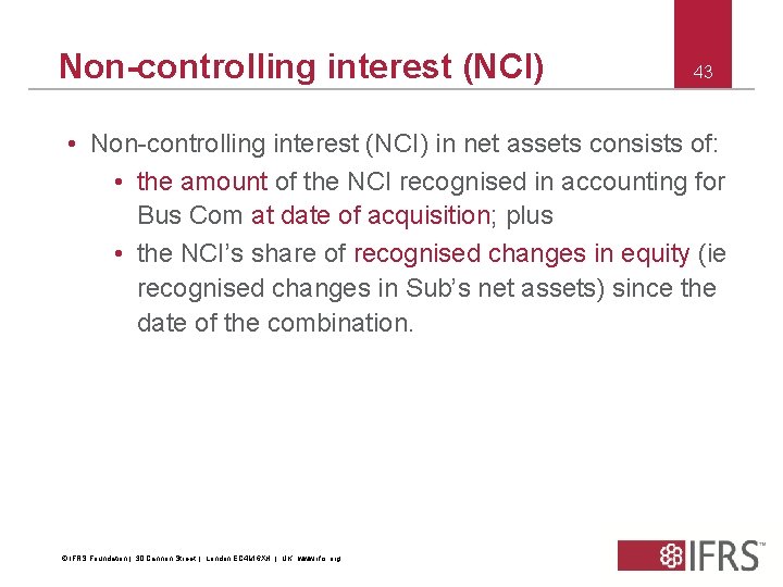 Non-controlling interest (NCI) 43 • Non-controlling interest (NCI) in net assets consists of: •