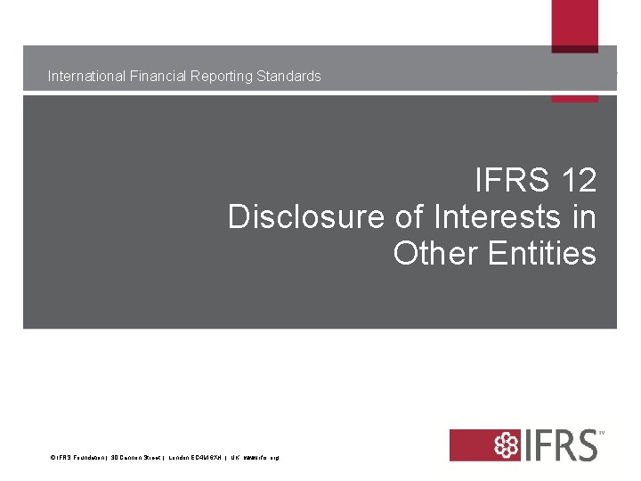 International Financial Reporting Standards IFRS 12 Disclosure of Interests in Other Entities [[[ The