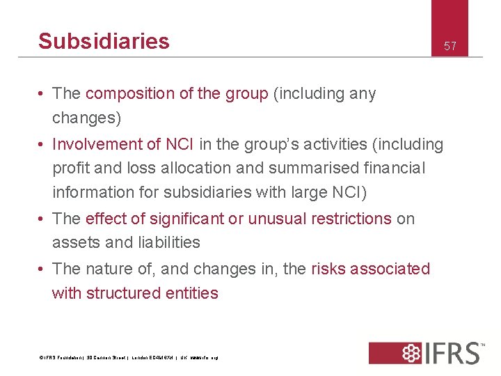 Subsidiaries 57 • The composition of the group (including any changes) • Involvement of