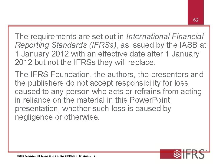 62 The requirements are set out in International Financial Reporting Standards (IFRSs), as issued