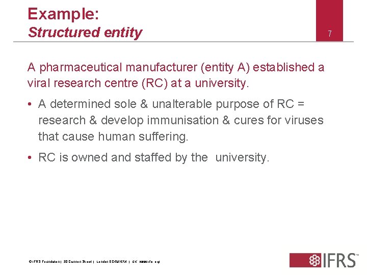 Example: Structured entity A pharmaceutical manufacturer (entity A) established a viral research centre (RC)