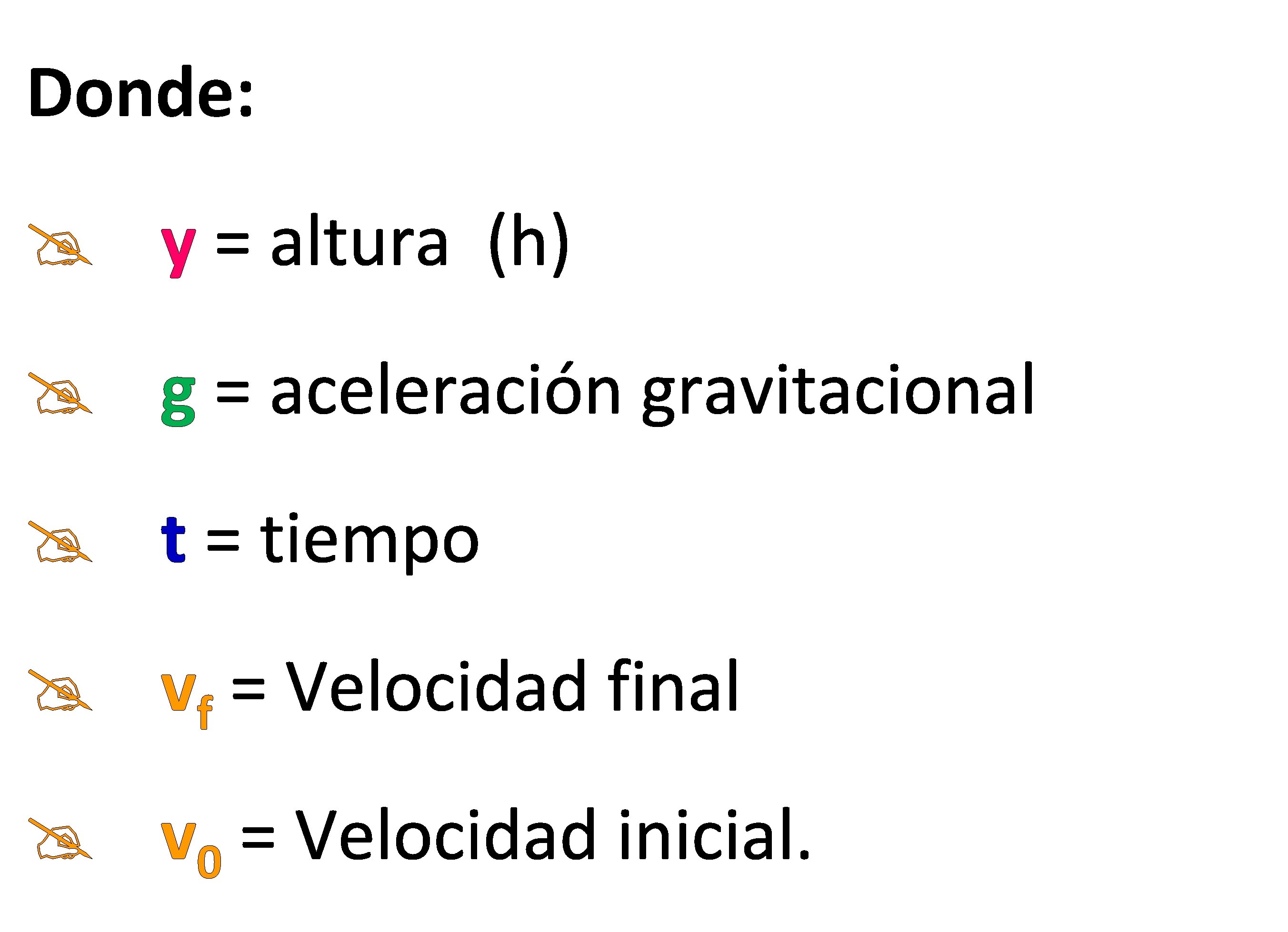 Donde: @ y = altura (h) @ g = aceleración gravitacional @ t =