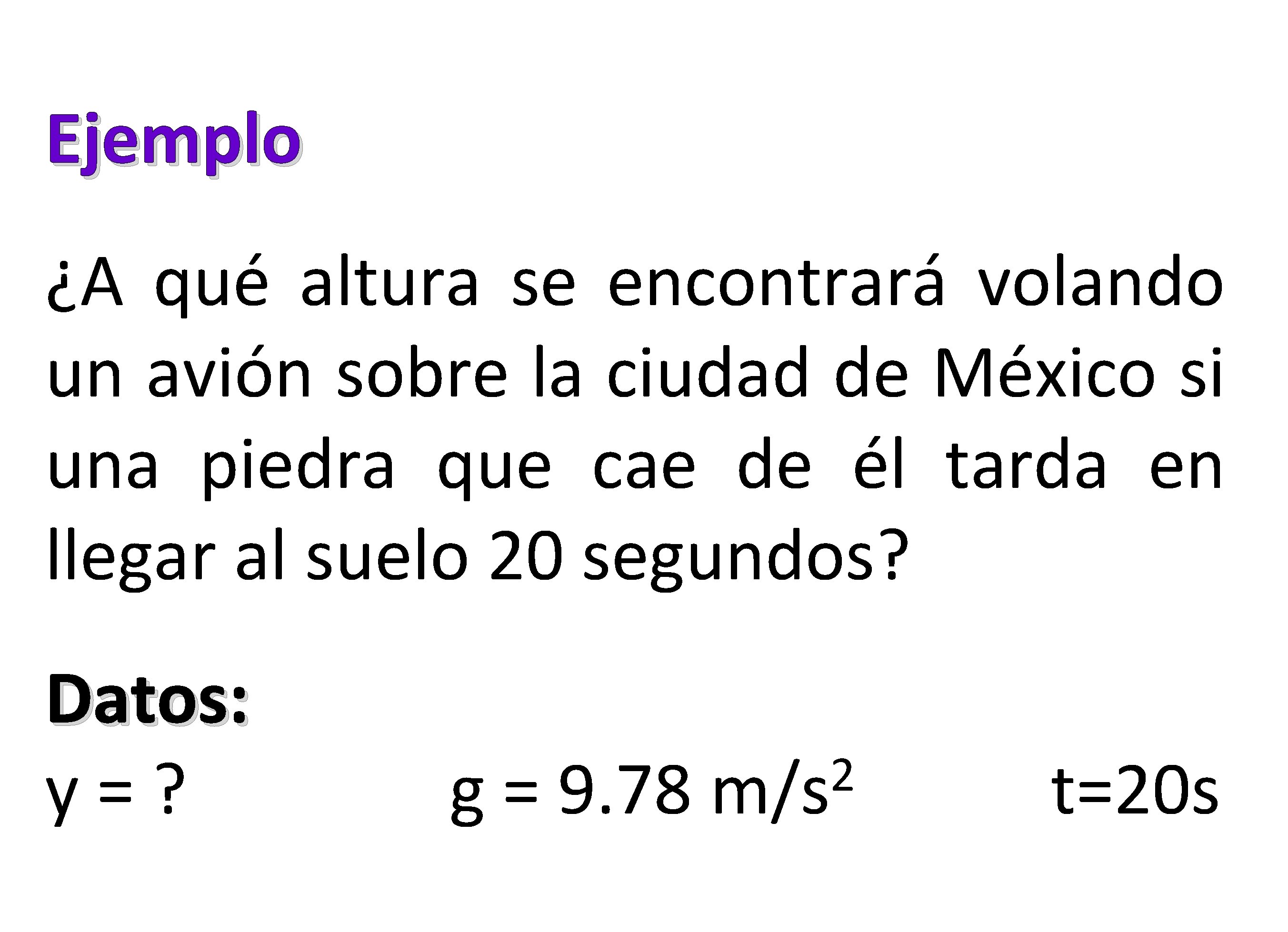 Ejemplo ¿A qué altura se encontrará volando un avión sobre la ciudad de México