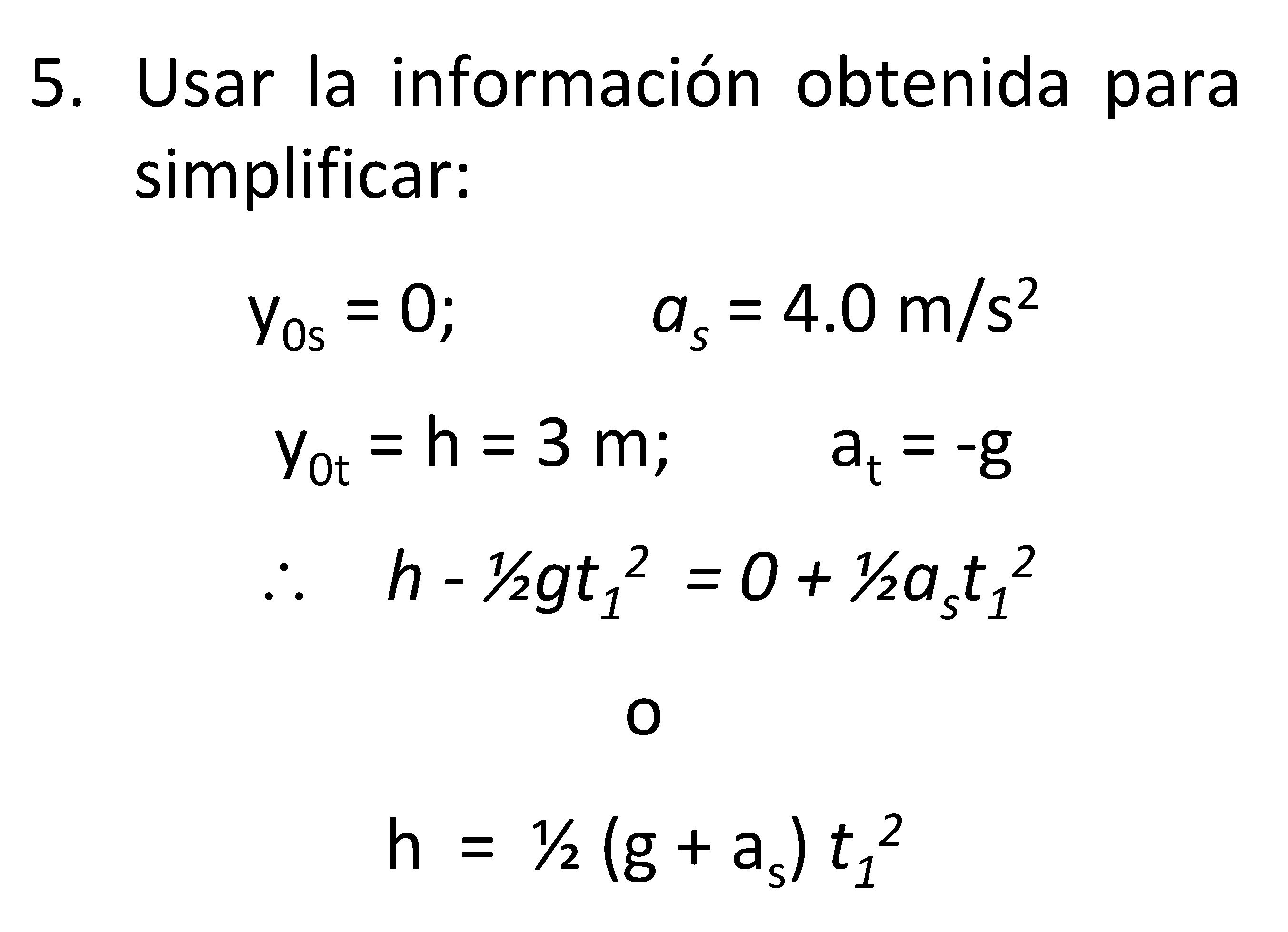 5. Usar la información obtenida para simplificar: y 0 s = 0; as =