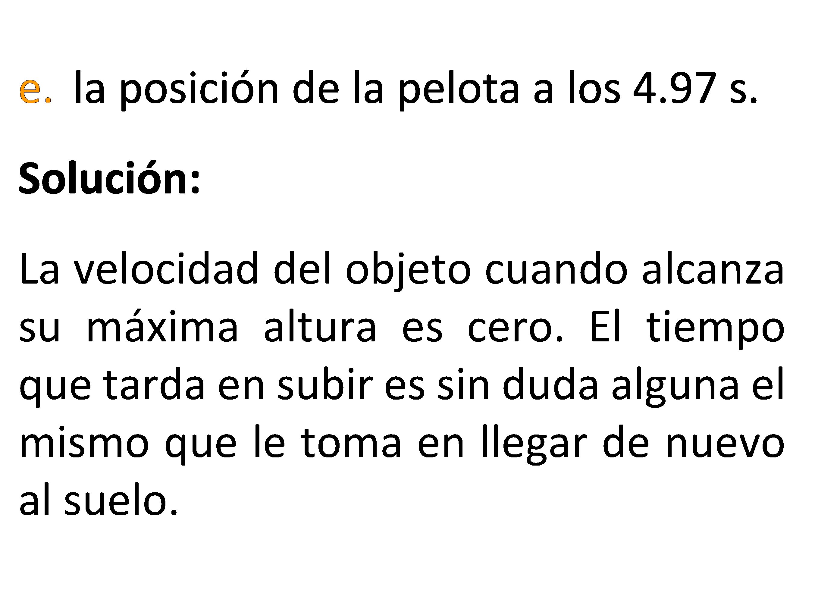 e. la posición de la pelota a los 4. 97 s. Solución: La velocidad