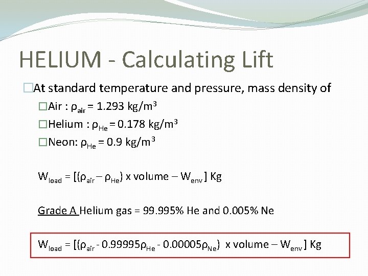 HELIUM - Calculating Lift �At standard temperature and pressure, mass density of �Air :