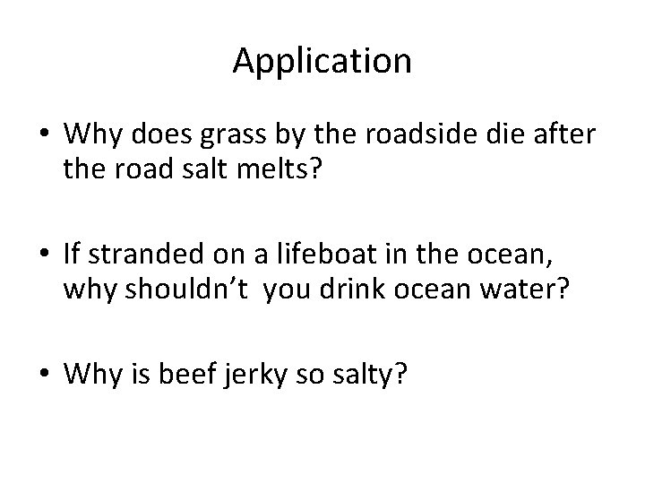 Application • Why does grass by the roadside die after the road salt melts?