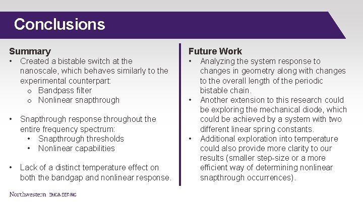Conclusions Summary Future Work • • Created a bistable switch at the nanoscale, which