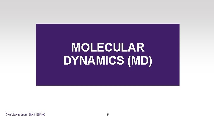 MOLECULAR DYNAMICS (MD) 9 