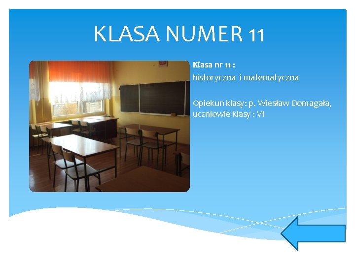 KLASA NUMER 11 Klasa nr 11 : historyczna i matematyczna Opiekun klasy: p. Wiesław