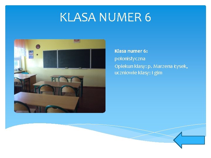 KLASA NUMER 6 Klasa numer 6: polonistyczna Opiekun klasy: p. Marzena Łysek, uczniowie klasy: