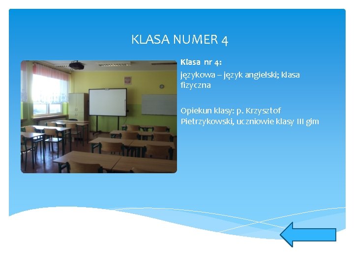 KLASA NUMER 4 Klasa nr 4: językowa – język angielski; klasa fizyczna Opiekun klasy: