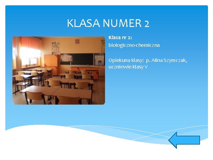 KLASA NUMER 2 Klasa nr 2: biologiczno-chemiczna Opiekuna klasy: p. Alina Szymczak, uczniowie klasy