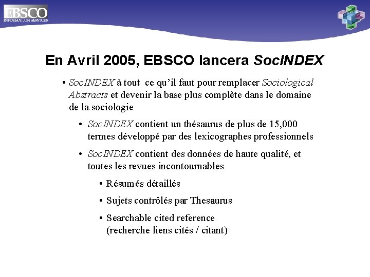 En Avril 2005, EBSCO lancera Soc. INDEX • Soc. INDEX à tout ce qu’il