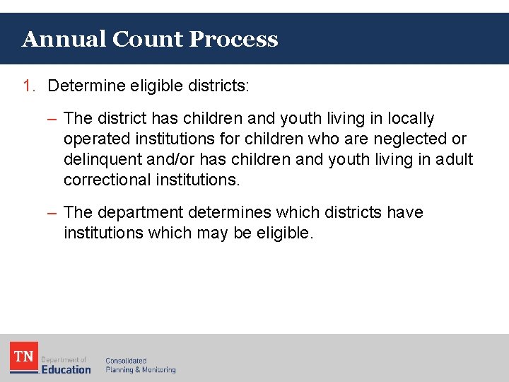 Annual Count Process 1. Determine eligible districts: – The district has children and youth