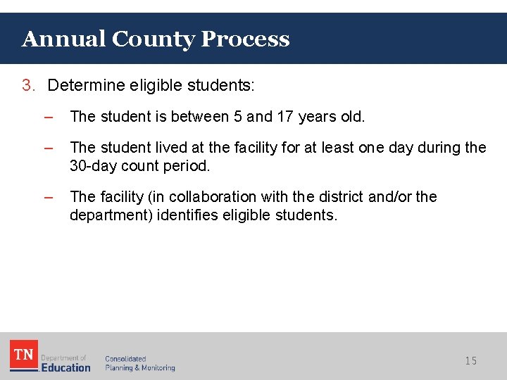 Annual County Process 3. Determine eligible students: – The student is between 5 and