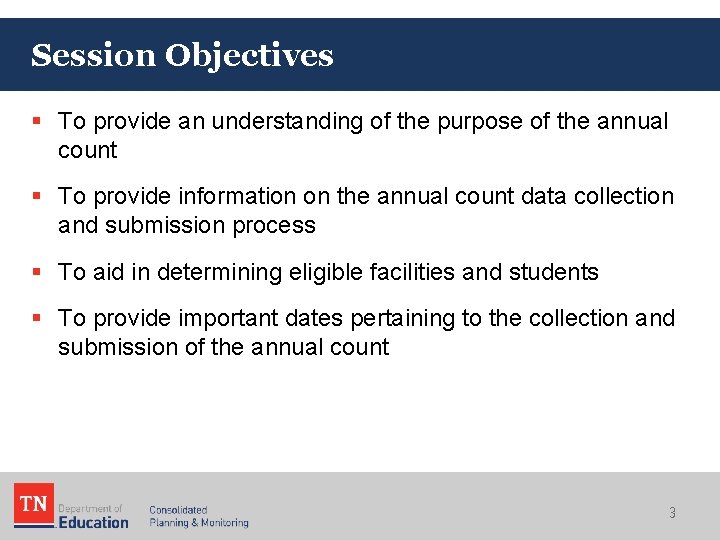 Session Objectives § To provide an understanding of the purpose of the annual count