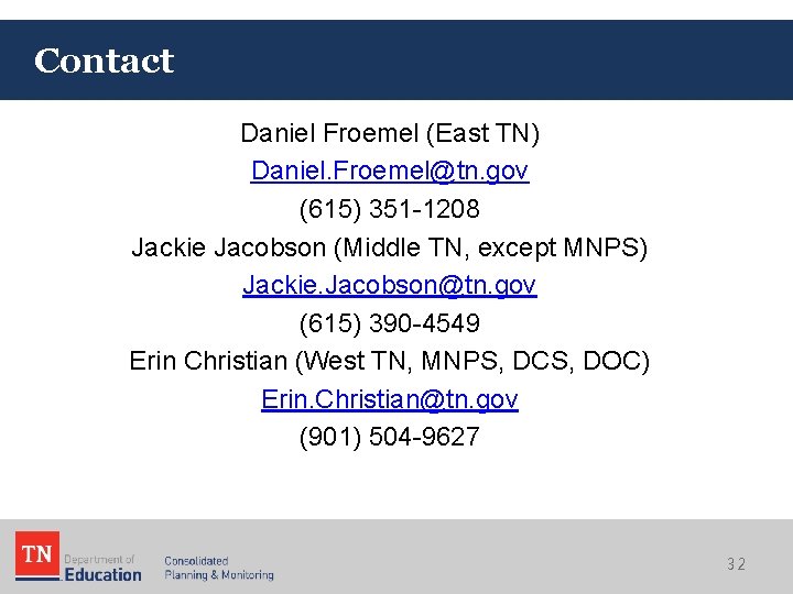 Contact Daniel Froemel (East TN) Daniel. Froemel@tn. gov (615) 351 -1208 Jackie Jacobson (Middle