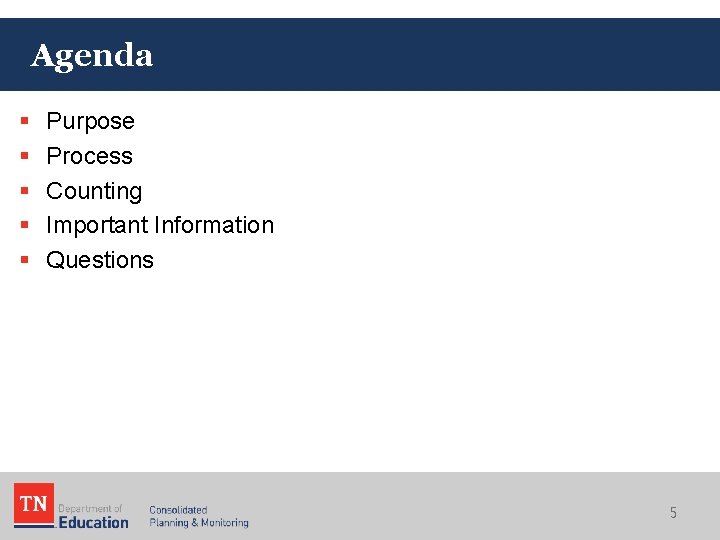 Agenda § § § Purpose Process Counting Important Information Questions 5 