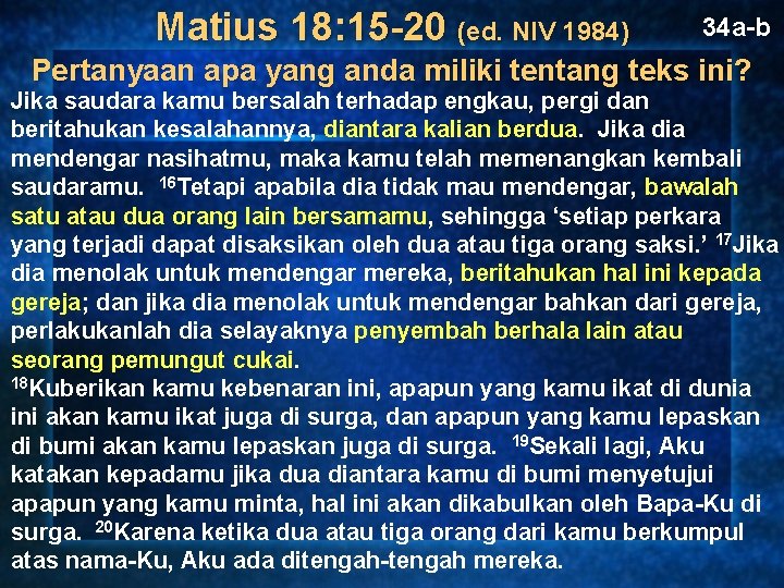 Matius 18: 15 -20 (ed. NIV 1984) 34 a-b Pertanyaan apa yang anda miliki