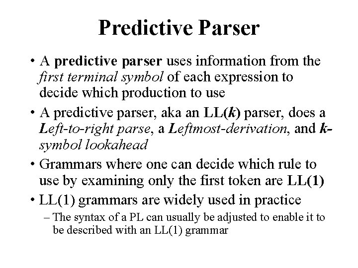 Predictive Parser • A predictive parser uses information from the first terminal symbol of