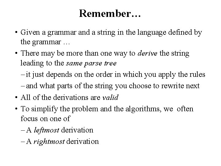 Remember… • Given a grammar and a string in the language defined by the