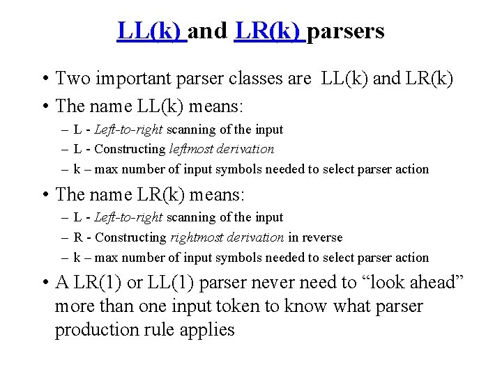 LL(k) and LR(k) parsers • Two important parser classes are LL(k) and LR(k) •