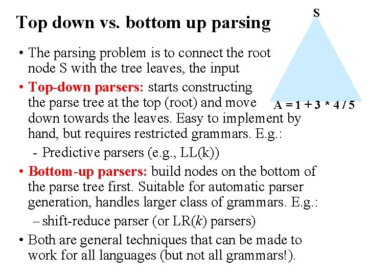 Top down vs. bottom up parsing S • The parsing problem is to connect