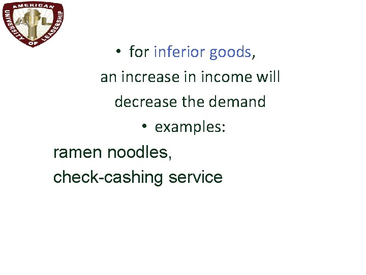  • for inferior goods, an increase in income will decrease the demand •