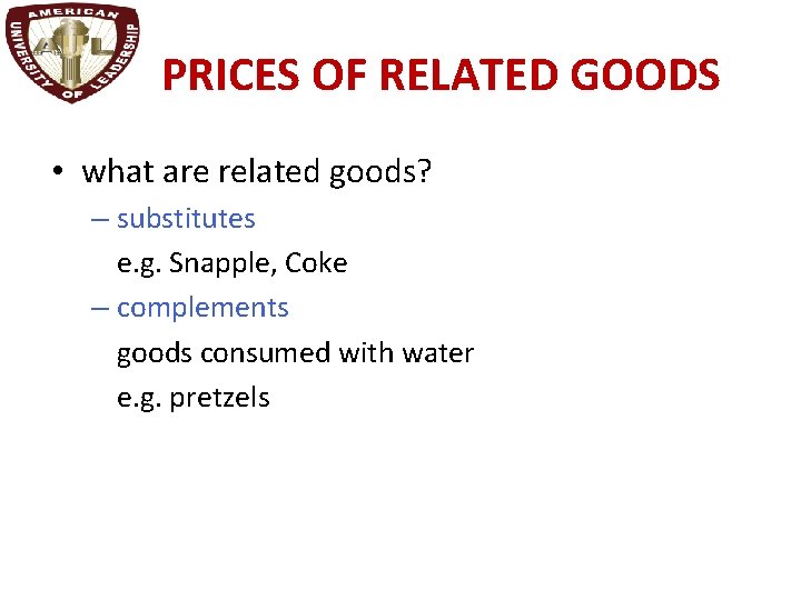 PRICES OF RELATED GOODS • what are related goods? – substitutes e. g. Snapple,