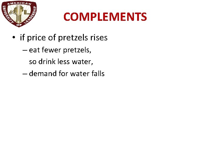 COMPLEMENTS • if price of pretzels rises – eat fewer pretzels, so drink less