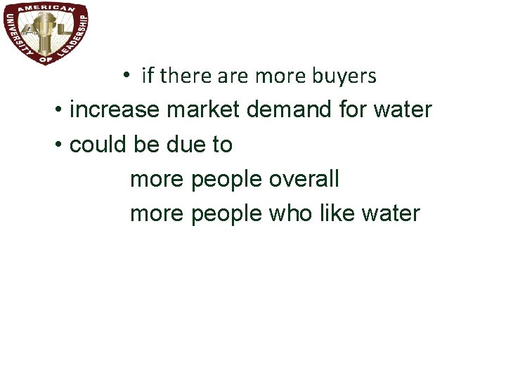  • if there are more buyers • increase market demand for water •