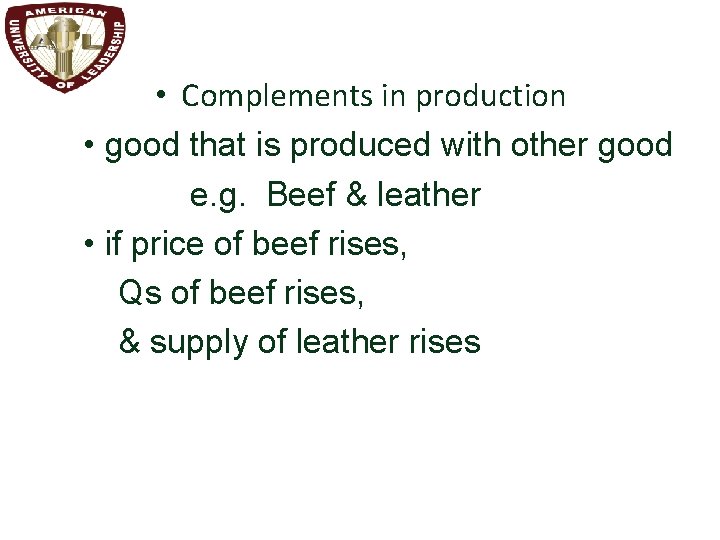  • Complements in production • good that is produced with other good e.