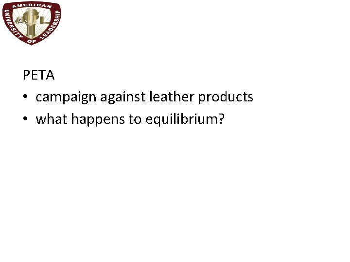 PETA • campaign against leather products • what happens to equilibrium? 