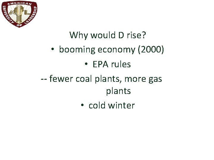 Why would D rise? • booming economy (2000) • EPA rules -- fewer coal