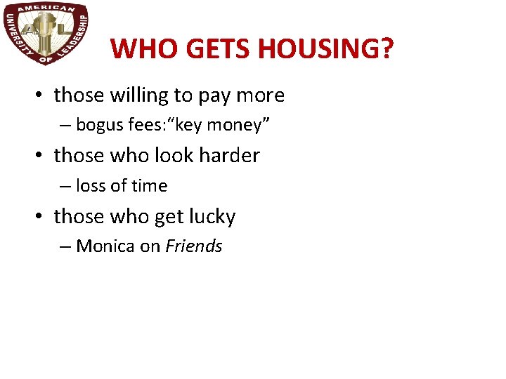 WHO GETS HOUSING? • those willing to pay more – bogus fees: “key money”