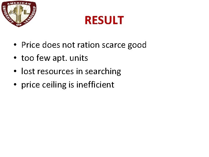 RESULT • • Price does not ration scarce good too few apt. units lost