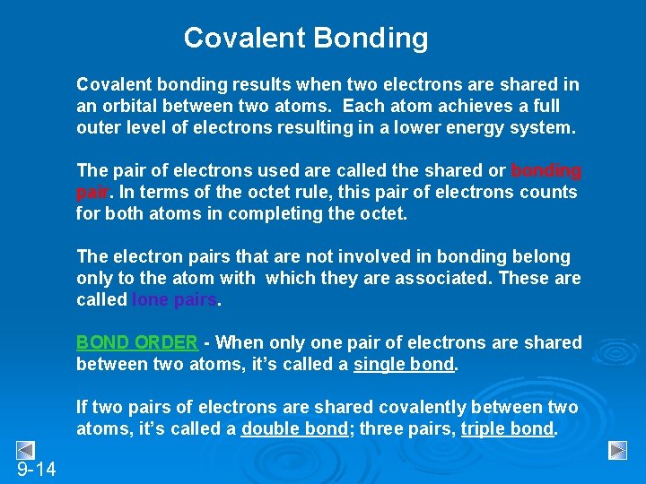 Covalent Bonding Covalent bonding results when two electrons are shared in an orbital between