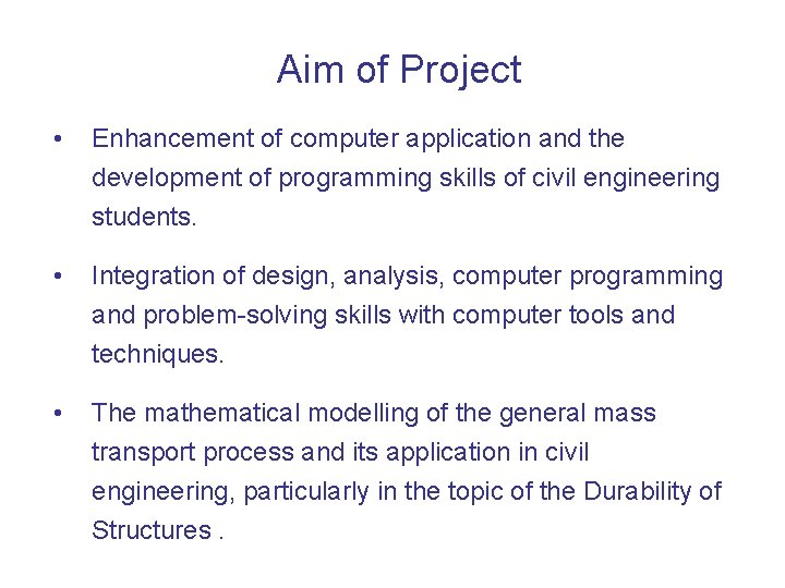 Aim of Project • Enhancement of computer application and the development of programming skills
