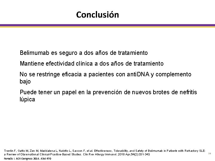 Conclusión Belimumab es seguro a dos años de tratamiento Mantiene efectividad clínica a dos