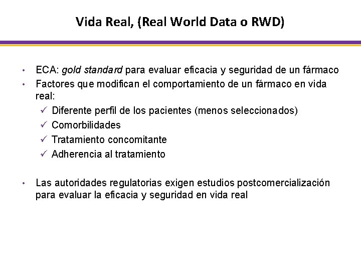 Vida Real, (Real World Data o RWD) • • • ECA: gold standard para