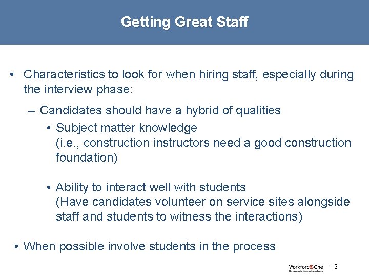 Getting Great Staff • Characteristics to look for when hiring staff, especially during the