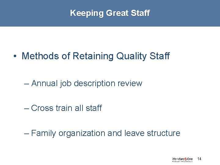 Keeping Great Staff • Methods of Retaining Quality Staff – Annual job description review